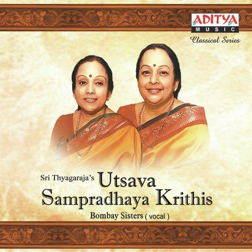 Sri Thyagaraja's Utsava Sampradhaya Krithis Bombay Sisters MP3 Download
