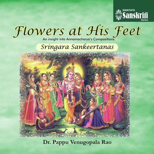 Flowers at His Feet - Sringara Sankeertanas Dr. Pappu Venugopala Rao MP3 Download