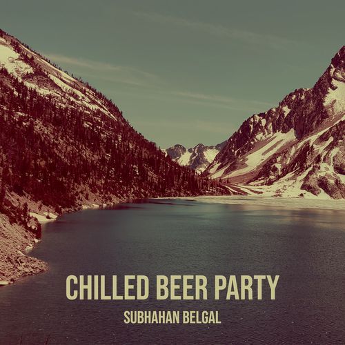 Chilled Beer Party Subhahan Belgal MP3 Download
