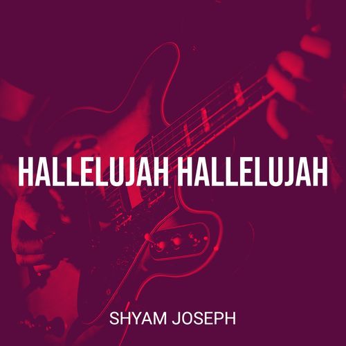 Hallelujah Hallelujah Shyam Joseph MP3 Download