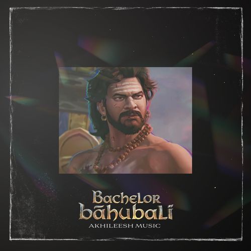 Bachelor Baahubali AKHILEESH MP3 Download