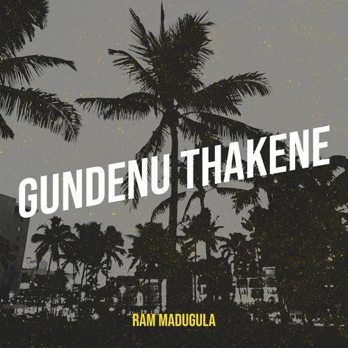 Gundenu Thakene Ram Madugula MP3 Download