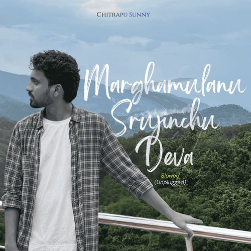 Marghamulanu Srujinchu Deva (Unplugged) [Slowed] Chitrapu Sunny MP3 Download
