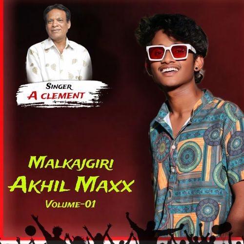 Malkajgiri Akhi Maxx Volume 1 A.clement MP3 Download