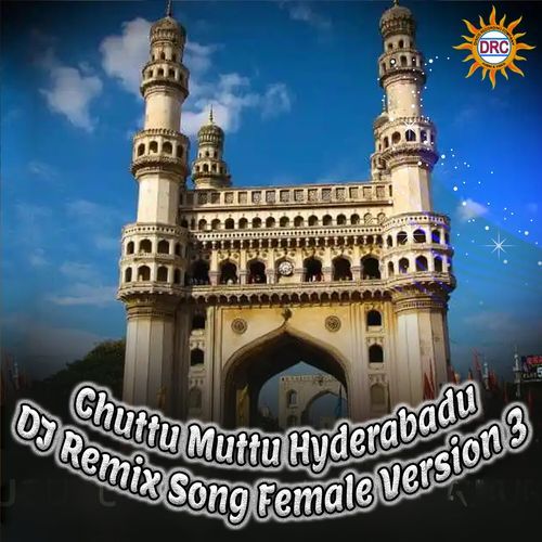 Chuttu Muttu Hyderabadu (DJ Remix Song Female Version 3) Singer Rohini MP3 Download