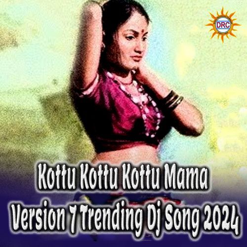Kottu Kottu Kottu Mama (Version 7 Trending Dj Song 2024) Clement MP3 Download