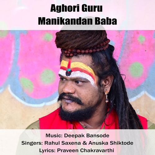 Aghori Guru Manikandan Baba Rahul Saxena MP3 Download