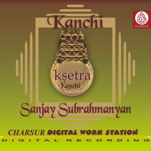 Ksetra - KANCHI Sanjay Subrahmanyan MP3 Download