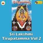 Sri Lakshmi Tirupatamma, Vol. 2 Album Download