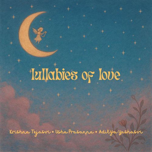 Lullabies Of Love Krishna Tejasvi MP3 Download