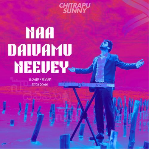 Naa Daivamu Neevey (Slowed + Reverb Pitch Down) Chitrapu Sunny MP3 Download