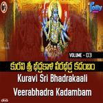 Kuravi Sri Bhadrakali Veerabhadra Kadambam Volume III Album Download