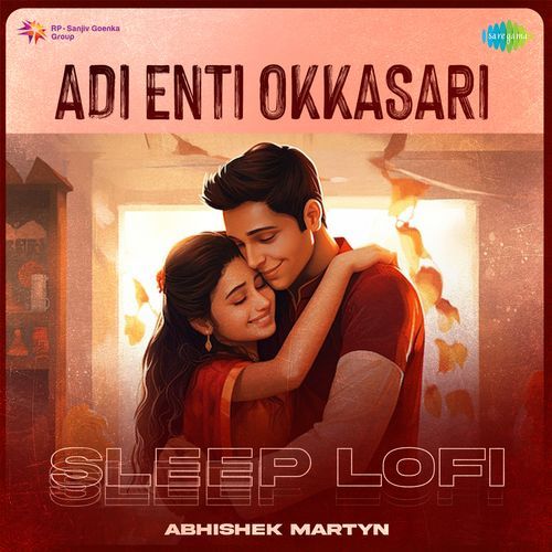 Adi Enti Okkasari Sleep Lofi Arijit Singh MP3 Download