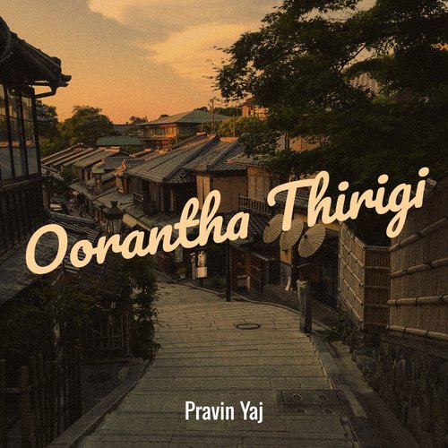 Oorantha Thirigi Pravin Yaj MP3 Download