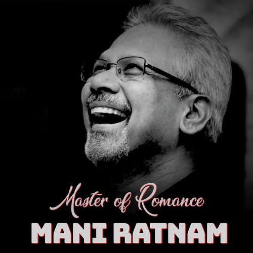 Mani Ratnam - Master of Romance S.P. Balasubrahmanyam MP3 Download
