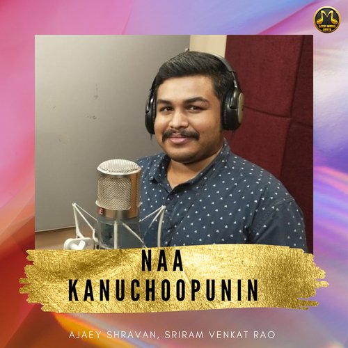 Naa Kanuchoopunin Ajaey Shravan MP3 Download