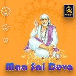 Maa Sai Deva (Shiridi Sai Songs) Album Download