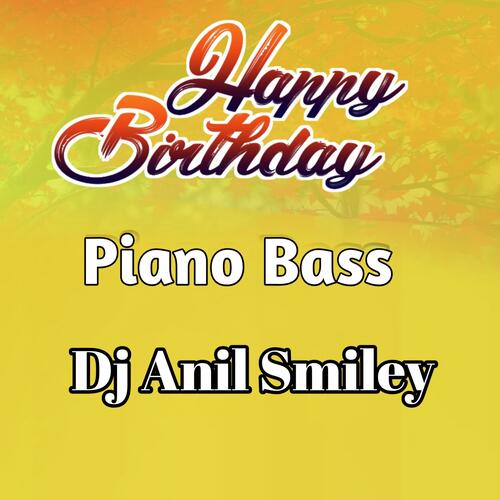 Happy Birthday Piano Bass Dj Anil Smiley MP3 Download