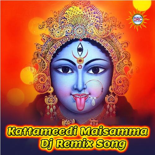 Kattameedi Maisamma (DJ Remix Song) Peddapuli Eshwar MP3 Download