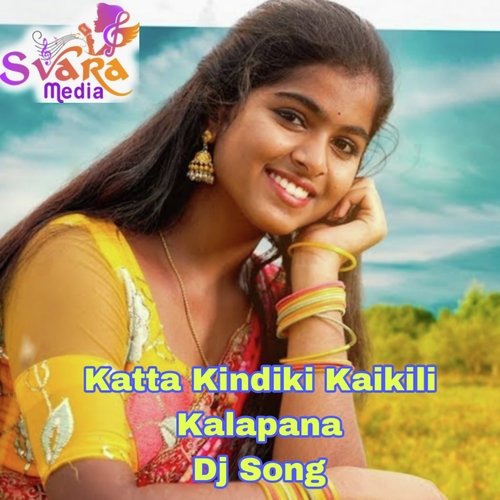 Katta Kindiki Kaikili Kalapana (Dj Song) Singer Shirisha MP3 Download