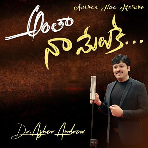 Anthaa Naa Meluke Dr. Asher Andrew MP3 Download