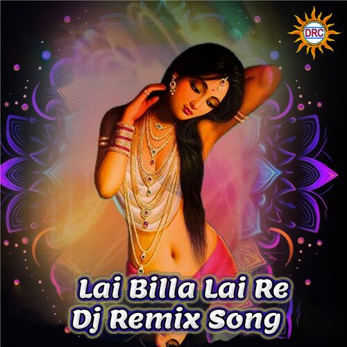 Lai Billa Lai Re (DJ Remix Song) Swarna MP3 Download
