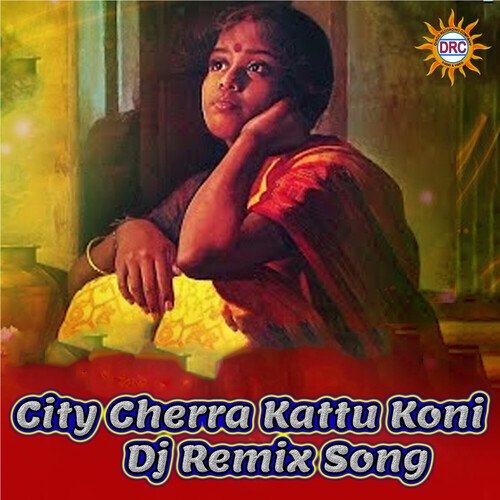 City Cherra Kattu Koni (DJ Remix Song) Rama Devi MP3 Download