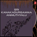 Sri Kanakadurgamma Animuthyalu - Vijaya Lakshmi Sharma Song Download