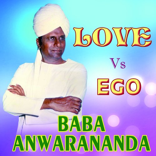 Love vs Ego Baba Anwarananda MP3 Download