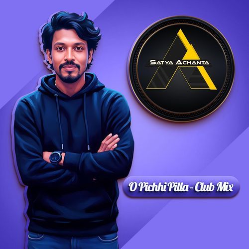O Pichhi Pilla (Club Mix) Satya Achanta MP3 Download