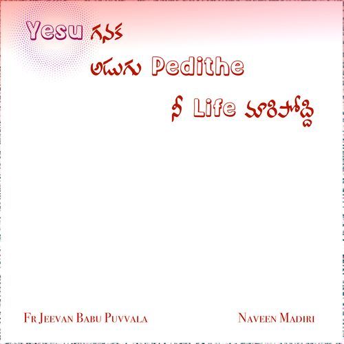 Yesuganaka Adugu Pedithe Naveen Madiri MP3 Download