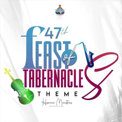 47th Feast Of Tabernacless Theme Hosanna Ministries Official MP3 Download