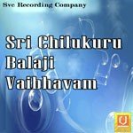 Sri Chilukuru Balaji Vaibhavam Album Download