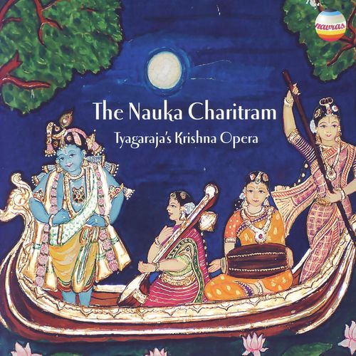 The Nauka Charitram: Tyagaraja's Krishna Opera Charumathi Ramachandran MP3 Download