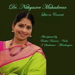 Dr. Nithyasree Mahadevan: Live in Concert - Dr. Nithyasree Mahadevan Song Download