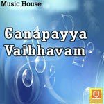 Ganapayya Vaibhavam - A. Devayya Song Download