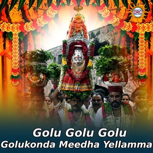 Golu Golu Golu Golukonda Meedha Yellamma Gangaputra Narsing Rao MP3 Download