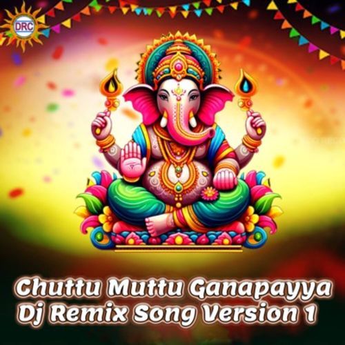 Chuttu Muttu Ganapayya (Dj Remix Song Version 1) Mohini Raj MP3 Download