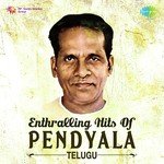 Enthralling Hits Of Pendyala - Telugu - Ghantasala Song Download