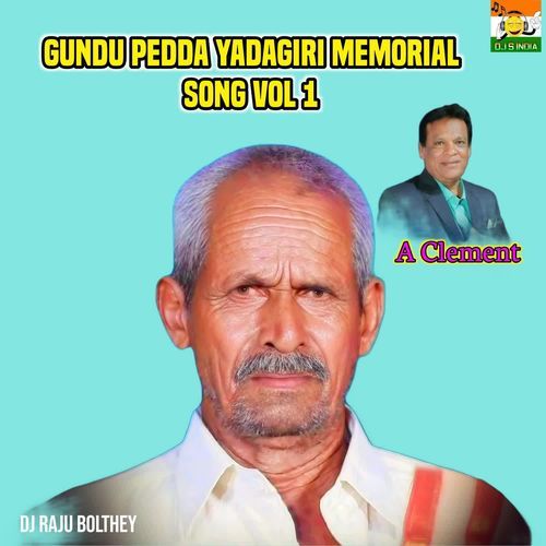 Gundu Pedda Yadagiri Memorial Song Vol 1 Dj Raju Bolthey MP3 Download