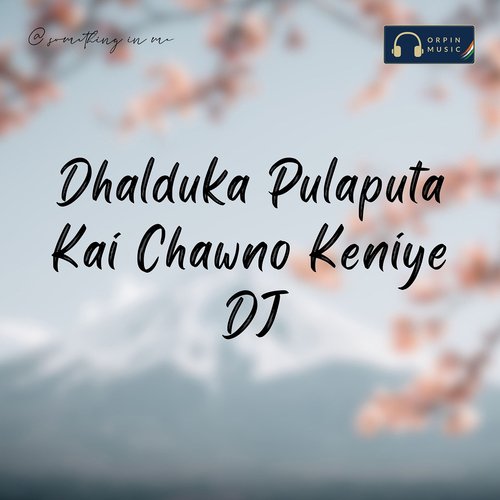 Dhalduka Pulaputa Kai Chawno Keniye DJ Battu Sailaja MP3 Download