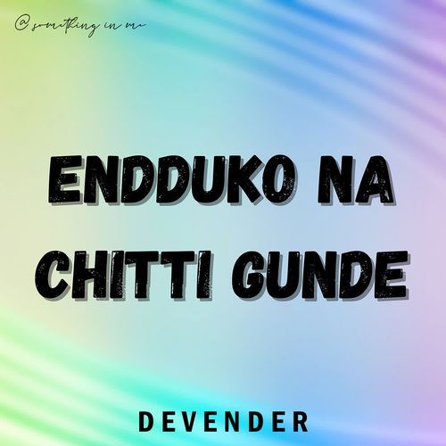 Endduko Na Chitti Gunde Devender MP3 Download