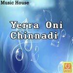 Yerra Oni Chinnadi Album Download