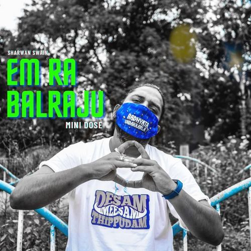 Em Ra Balraju Mini Dose Sharwan Swain MP3 Download