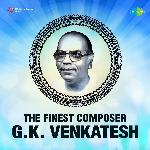 The Finest Composer G.K. Venkatesh MP3 Download
