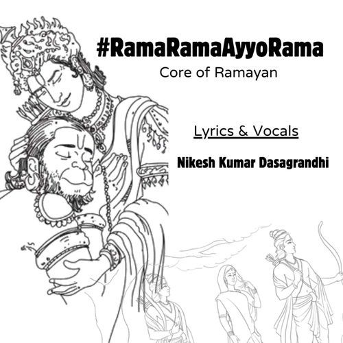 Rama Rama Ayyo Rama Core of Ramayan Nikesh Kumar Dasagrandhi MP3 Download