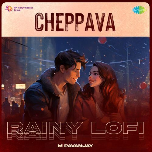 Cheppava Rainy Lofi S.P. Abhishek MP3 Download