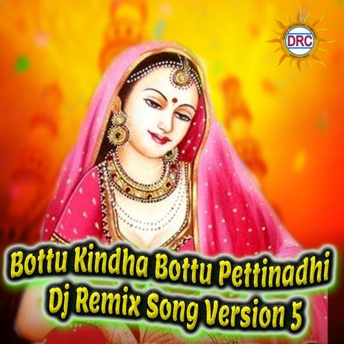 Bottu Kindha Bottu Pettinadhi (Dj Remix Song Version 5) Patas Balveer Singh MP3 Download
