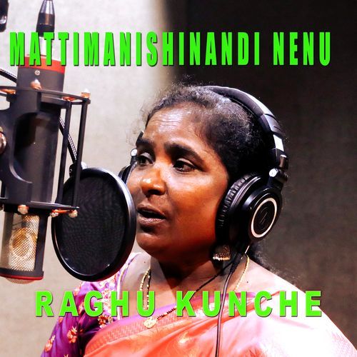 Mattimanishinandi Nenu Raghu Kunche MP3 Download