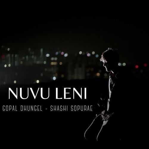 Nuvu Leni Gopal Dhungel MP3 Download